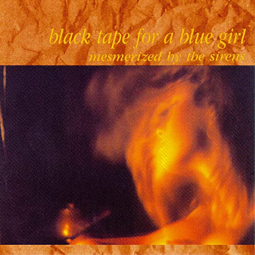 BLACK TAPE FOR A BLUE GIRL - MESMERIZED BY THE SIRENS