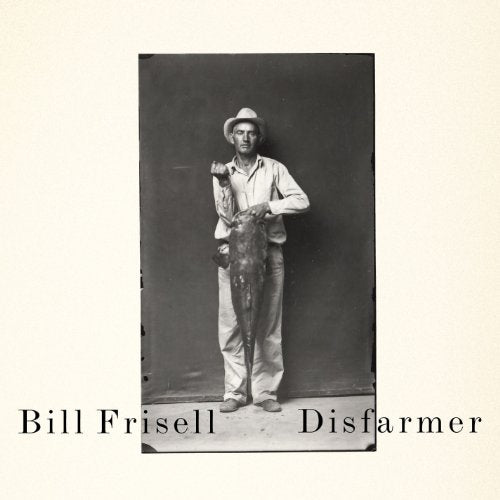 BILL FRISELL - DISFARMER (STANDARD)