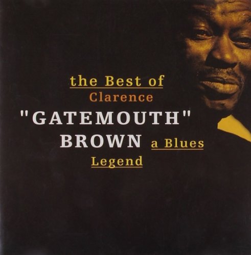 BROWN, CLARENCE 'GATEMOUTH' - BEST OF A BLUES LEGEND