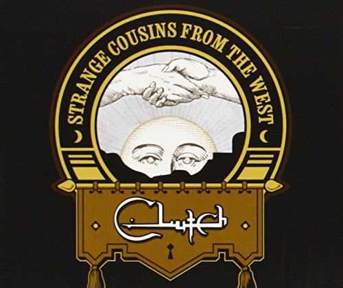 CLUTCH - STRANGE COUSINS FROM THE WEST