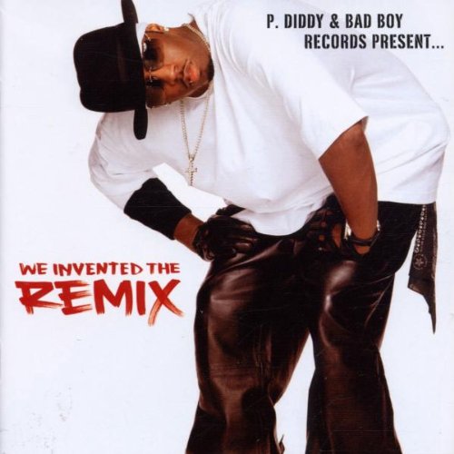 P. DIDDY - P. DIDDY AND BAD BOY PRESENTS?.WE INVENTED THE REMIX