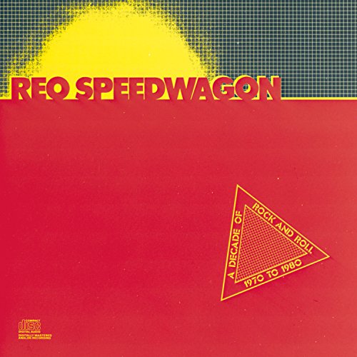 REO SPEEDWAGON - A DECADE OF ROCK & ROLL: 1970-1980