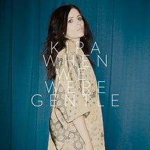 KIRA - WHEN WE WERE GENTLE [CD]