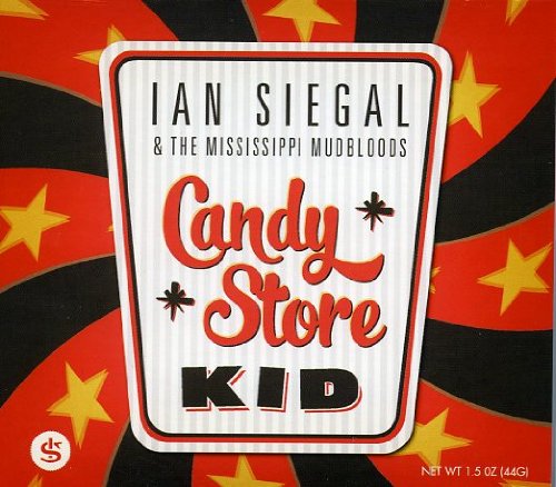 IAN SIEGAL & THE MISSISSIPPI MUDBLOODS - THE CANDY STORE