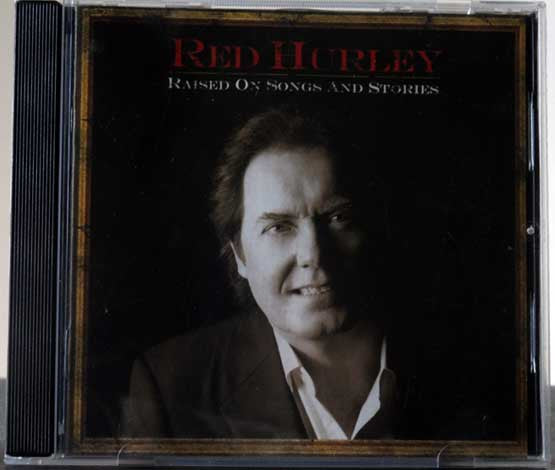 HURLEY, RED  - RAISED ON SONGS & STORIES
