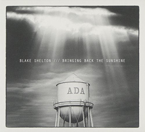 BLAKE SHELTON - BRINGING BACK THE SUNSHINE