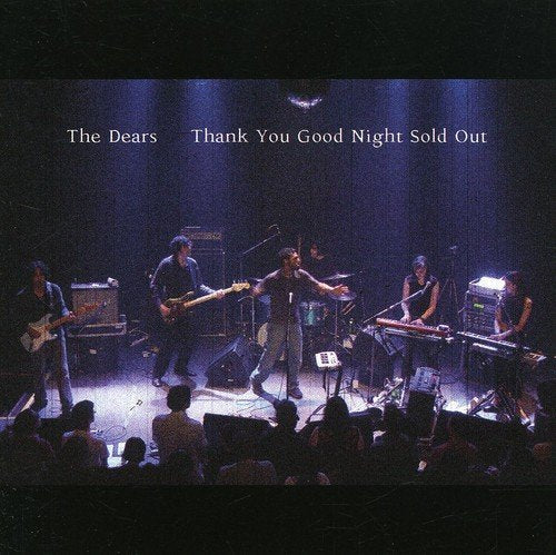 DEARS - THANK YOU GOOD NIGHT SOLD OUT