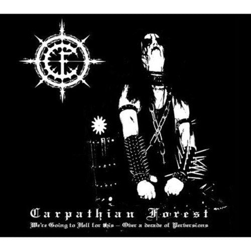 CARPATHIAN FOREST - WE ARE GOING TO HELL FOR THIS: OVER A DECADE OF PERVERSIONS