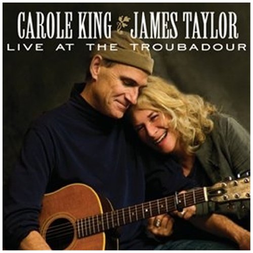 KING, CAROLE & JAMES TAYLOR  - 2007: TROUBADOUR: LIVE