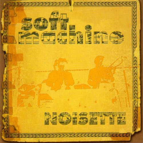 SOFT MACHINE - SOFT MACHINE - NOISETTE