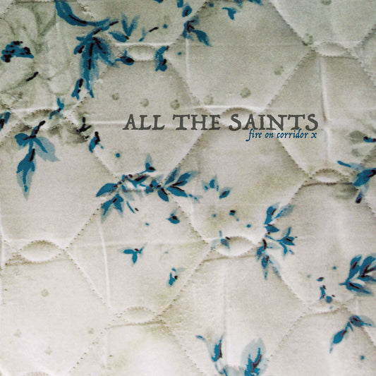 ALL THE SAINTS  - FIRE ON CORRIDOR X