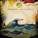 EDISON GLASS - TIME IS FICTION