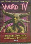 WEIRD TV VOLUME 2: STRANGE FESTIVALS AND STRANGER DIVERSIONS