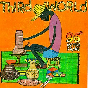 THIRD WORLD - 96 DEGREES IN THE SHADE