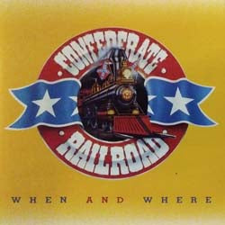 CONFEDERATE RAILROAD  - WHEN & WHERE