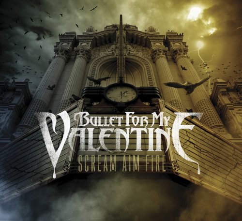 BULLET FOR MY VALENTINE - SCREAM AIM FIRE