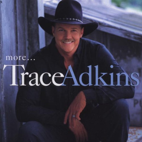 ADKINS, TRACE  - MORE...