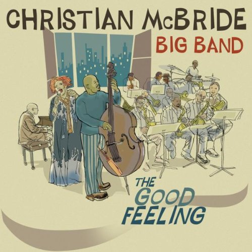 CHRISTIAN MCBRIDE BIG BAND - THE GOOD FEELING