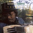 BUCKWHEAT ZYDECO  - TROUBLE