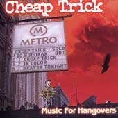 CHEAP TRICK - MUSIC FOR HANGOVERS: LIVE