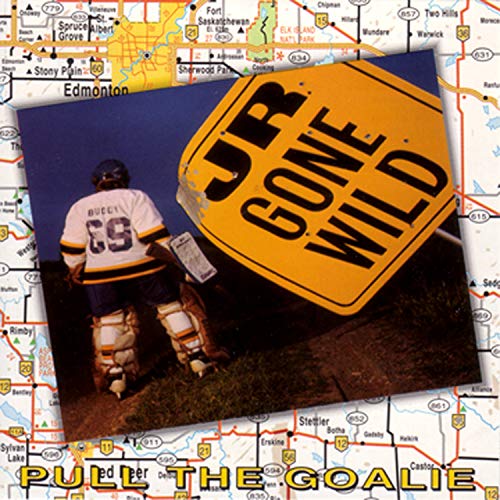 JR. GONE WILD - PULL THE GOALIE
