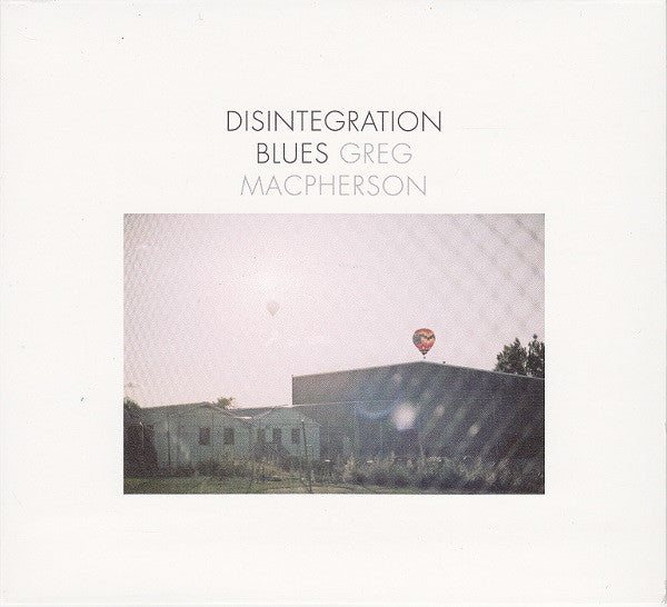 MACPHERSON, GREG  - DISINTIGRATION BLUES