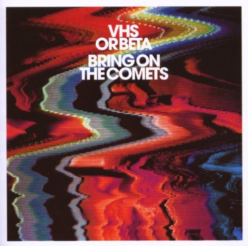 VHS OR BETA - BRING ON THE COMETS