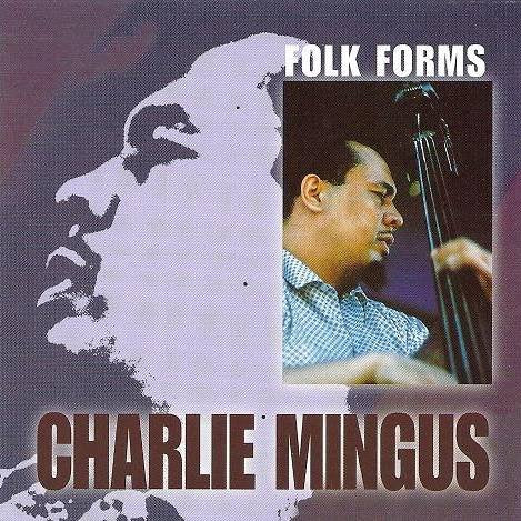 MINGUS, CHARLES - FOLK FORMS