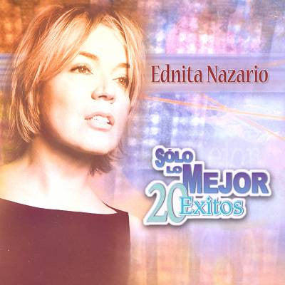 NAZARIO, EDNITA  - SOLO LO MEJOR 20 EXITOS (LATIN)