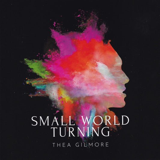 GILMORE, THEA  - SMALL WORLD TURNING