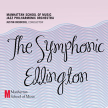 MANHATTAN SCHOOL OF MUSIC  JAZZ ORCHESTRA, Â JUSTIN DICIOCCIO, CONDUCTORÂ  - THE SYMPHONIC ELLINGTONÂ  [CD]