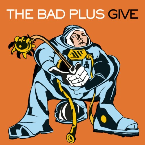 BAD PLUS - GIVE