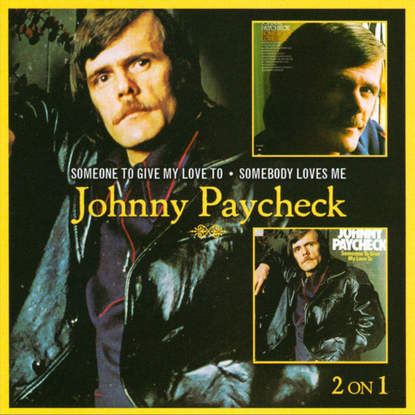 PAYCHECK, JOHNNY  - SOMEONE TO GIVE MY LOVE TO/SOME...