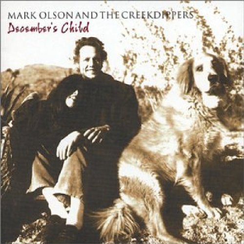 OLSON, MARK & THE CREEKDIPPERS (JAYHAWKS  - DECEMBER'S CHILD