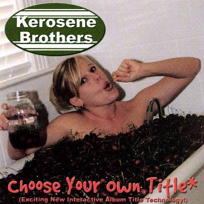 KEROSENE BROTHERS  - CHOOSE YOUR OWN TITLE