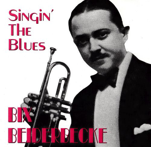 BEIDERBECKE, BIX  - SINGIN' THE BLUES