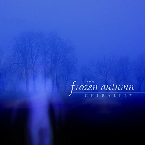 FROZEN AUTUMN  - CHIRALITY