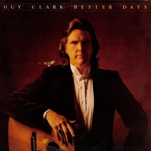 CLARK, GUY - BETTER DAYS