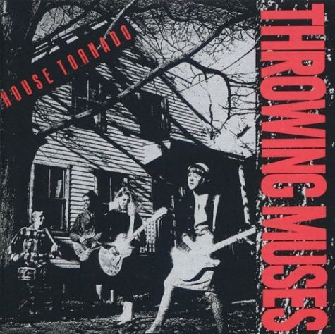 THROWING MUSES - HOUSE TORNADO