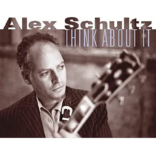 ALEX SCHULTZ - THINK ABOUT IT (CD)