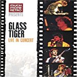 GLASS TIGER: LIVE IN CONCERT 1986