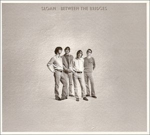 SLOAN - BETWEEN THE BRIDGES