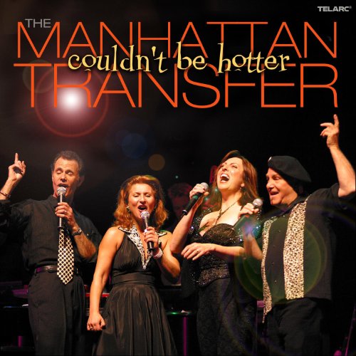 MANHATTAN TRANSFER - COULDN'T BE HOTTER