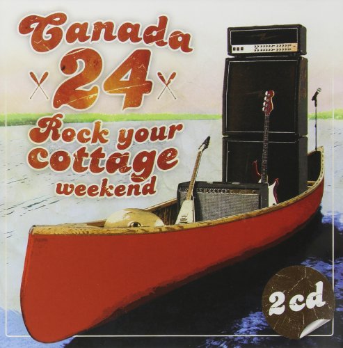 VARIOUS ARTISTS - CANADA 24: ROCK YOUR COTTAGE WEEKEND (2CD)