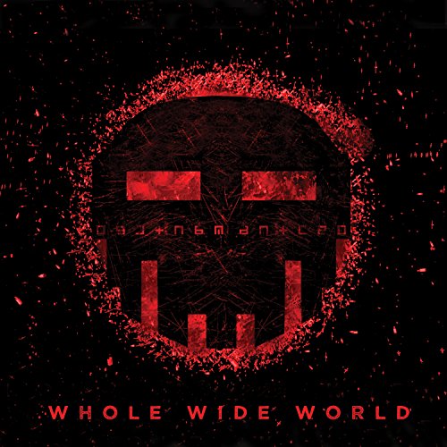 DISMANTLED - WHOLE WIDE WORLD