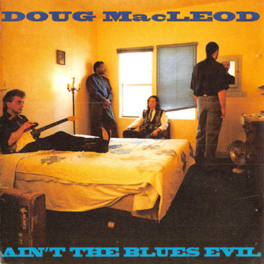 MACLEOD, DOUG  - AIN'T THE BLUES EVIL