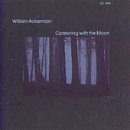 ACKERMAN, WILLIAM  - CONFERRING WITH THE MOON: PIECES FOR GUITAR