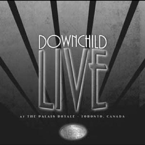 DOWNCHILD - DOWNCHILD - LIVE AT THE PALAIS ROYALE