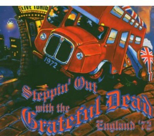 GRATEFUL DEAD - STEPPIN' OUT WITH THE GRATEFUL DEAD: ENGLAND '72