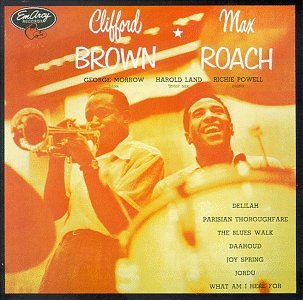 BROWN, CLIFFORD - CLIFFORD BROWN & MAX ROACH